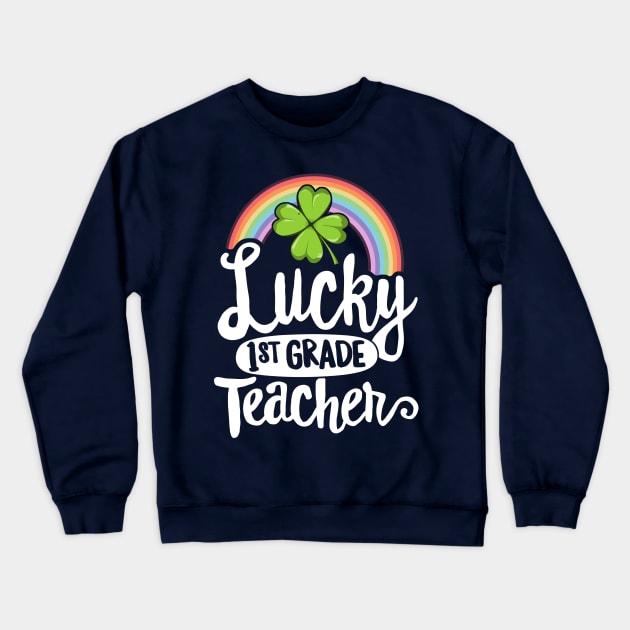 Lucky 1st Grade Teacher St Patricks Day T-Shirt School Gift Crewneck Sweatshirt by 14thFloorApparel